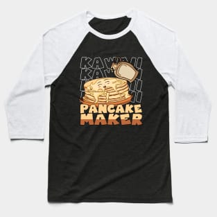 Kawaii Pancake Maker Smiled Pancake Syrup Baseball T-Shirt